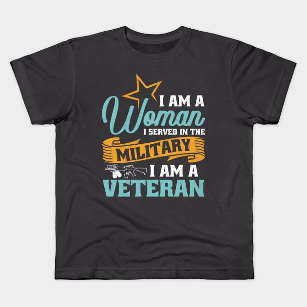 I Am A Woman I Served In The Military Kids T-Shirt by kimmieshops